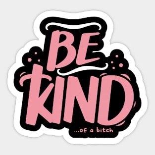 Be Kind Of A Bitch Funny Sarcastic Quote Sticker